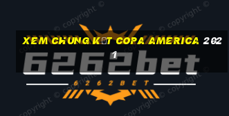 xem chung kết copa america 2021