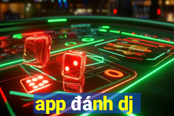 app đánh dj