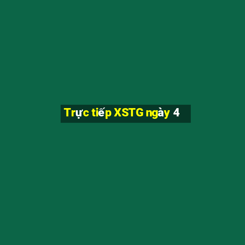 Trực tiếp XSTG ngày 4