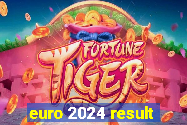 euro 2024 result