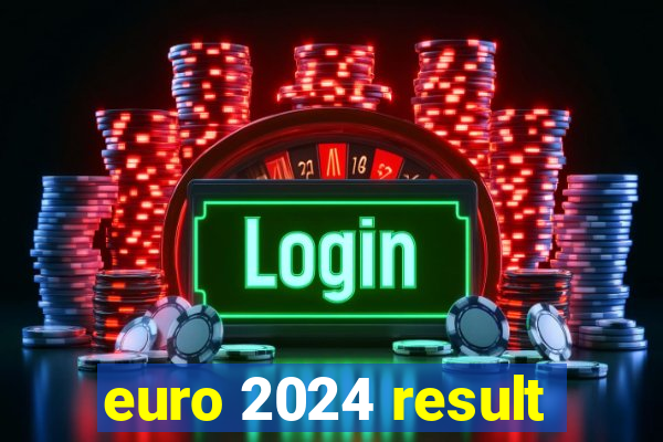 euro 2024 result