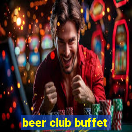 beer club buffet