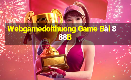 Webgamedoithuong Game Bài 888B