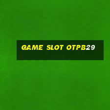 Game Slot Otpb29