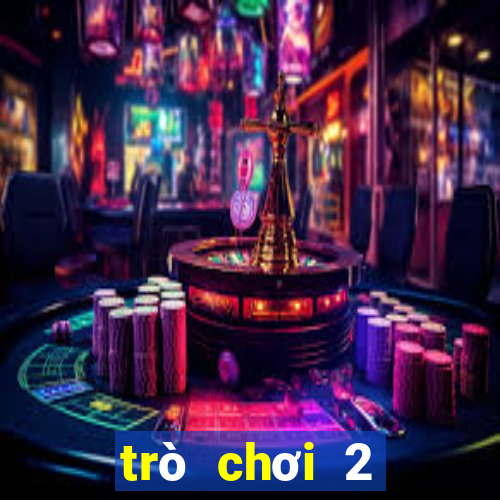 trò chơi 2 người cùng chơi