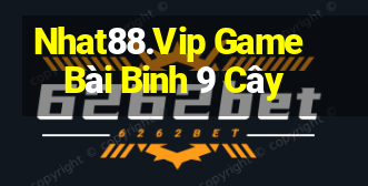 Nhat88.Vip Game Bài Binh 9 Cây