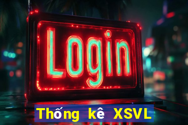 Thống kê XSVL hôm nay