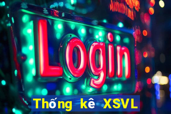 Thống kê XSVL hôm nay