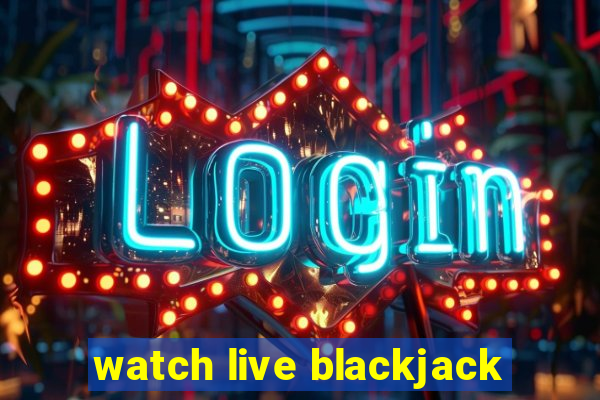 watch live blackjack