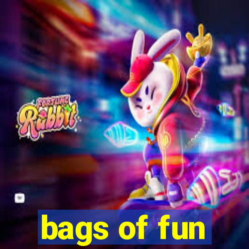 bags of fun