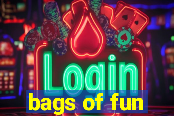 bags of fun