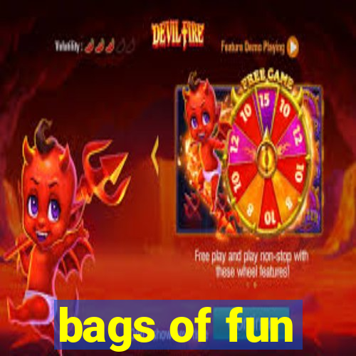 bags of fun