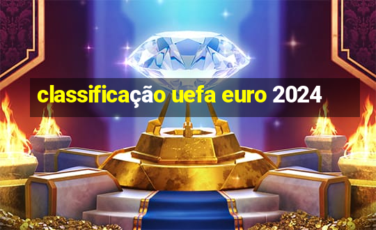 classificação uefa euro 2024