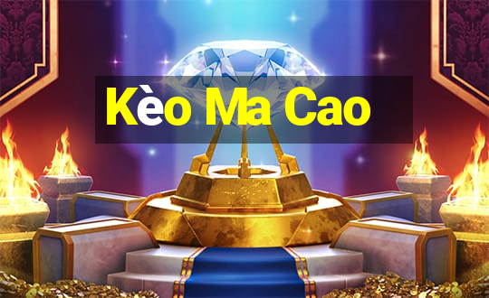 Kèo Ma Cao