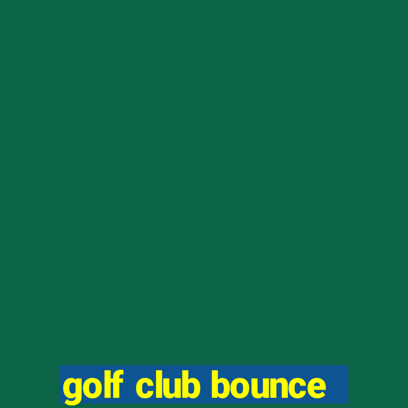 golf club bounce