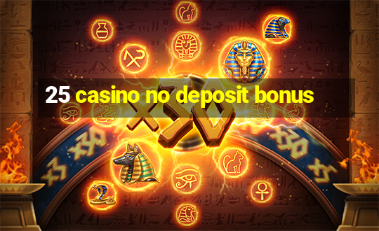 25 casino no deposit bonus