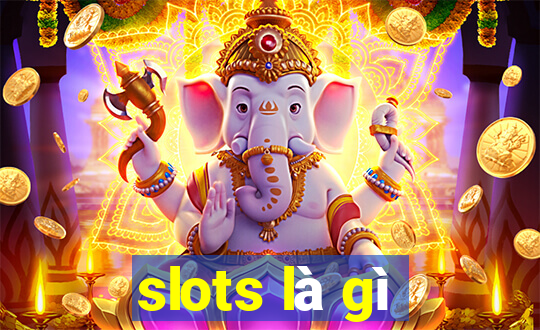 slots là gì