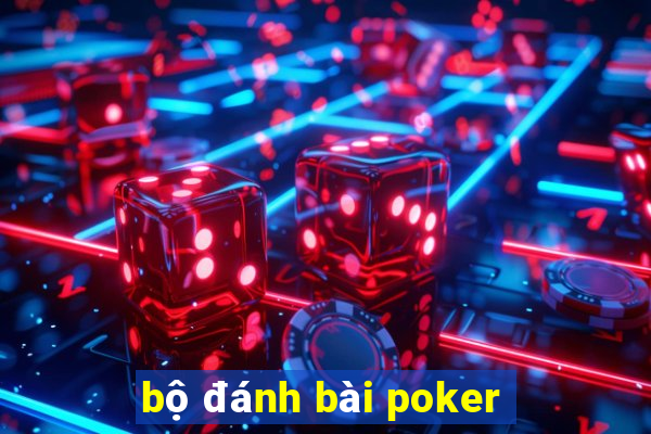 bộ đánh bài poker