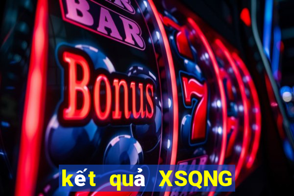 kết quả XSQNG ngày 21