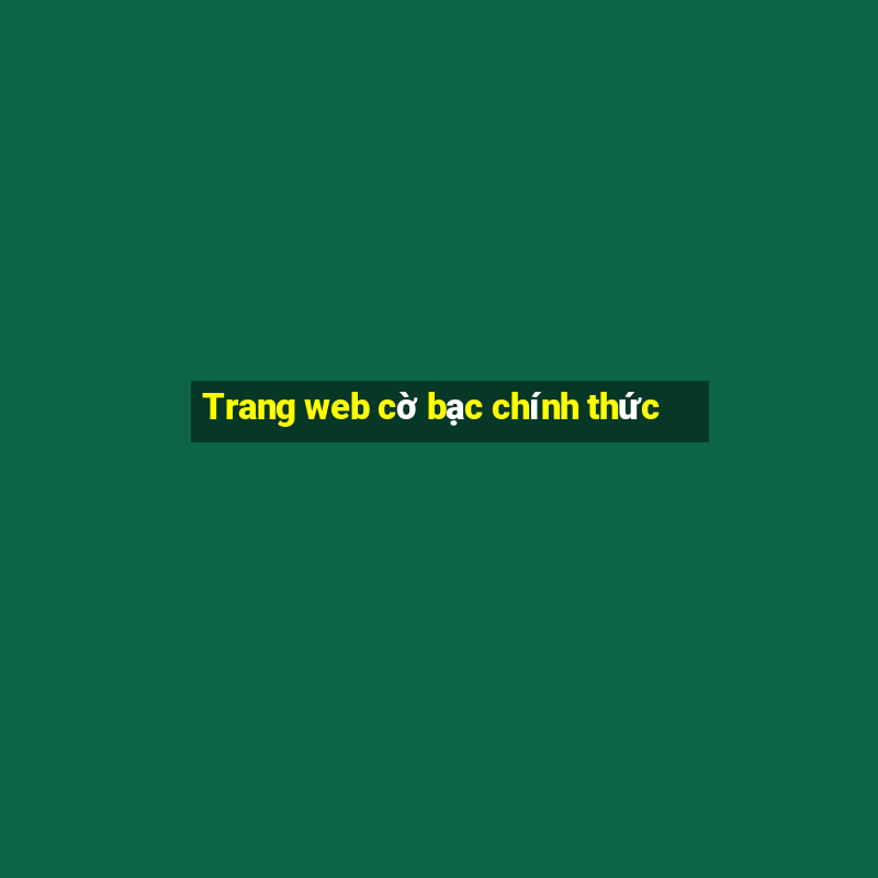 Trang web cờ bạc chính thức