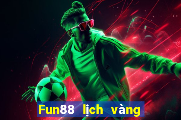 Fun88 lịch vàng xổ số