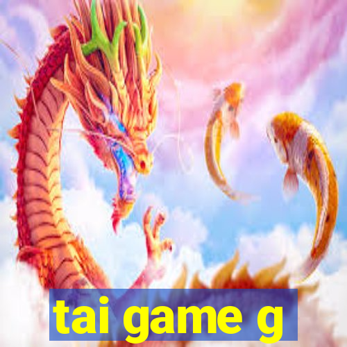 tai game g