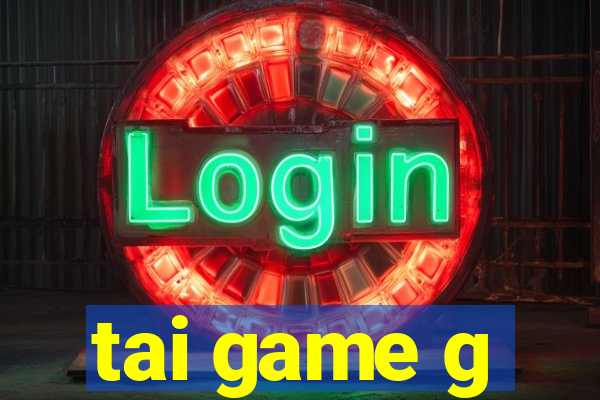 tai game g