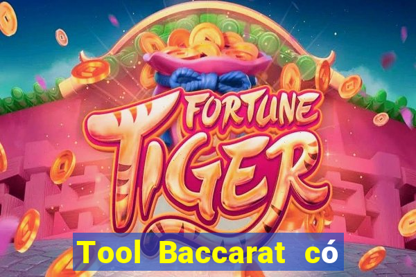 Tool Baccarat có lừa đảo không