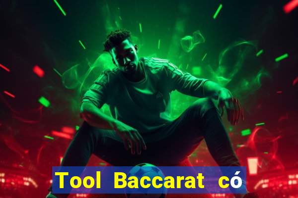 Tool Baccarat có lừa đảo không