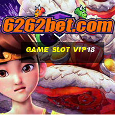 Game Slot Vip18