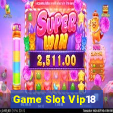 Game Slot Vip18