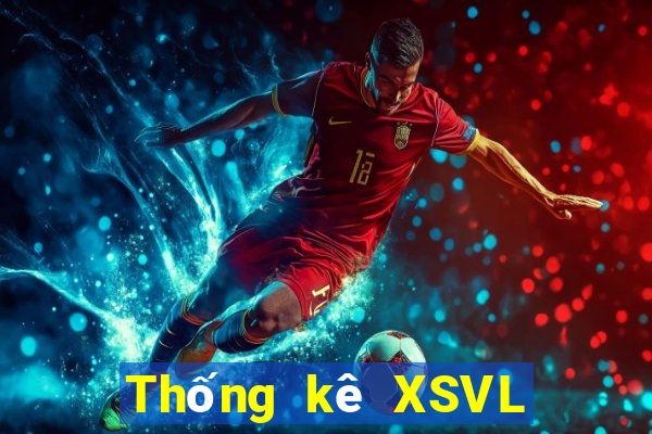 Thống kê XSVL Thứ 7