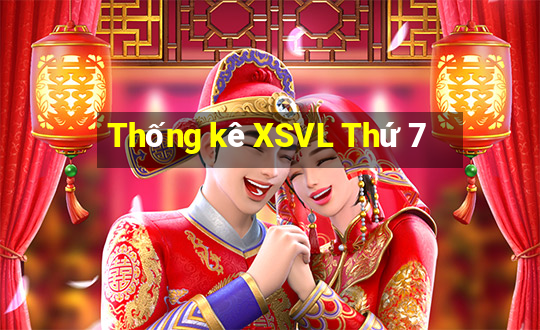 Thống kê XSVL Thứ 7