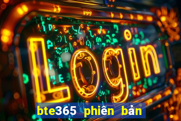 bte365 phiên bản châu Á đổ bộ