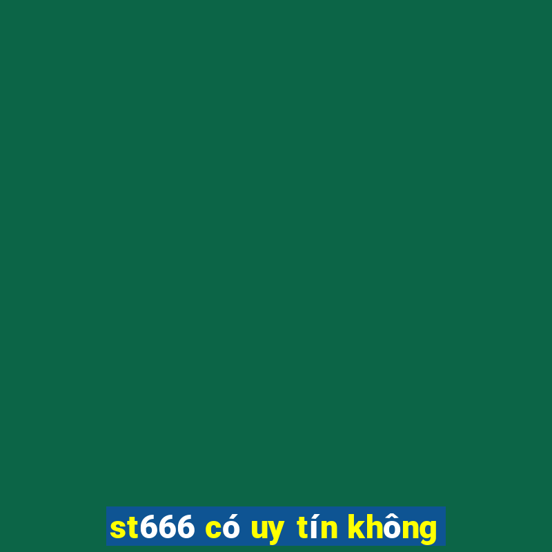 st666 có uy tín không