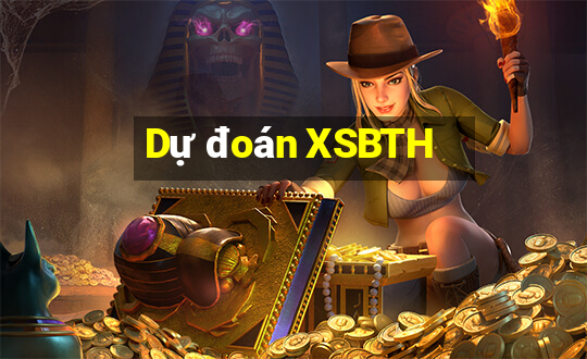 Dự đoán XSBTH