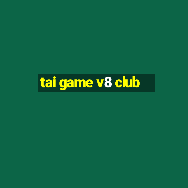 tai game v8 club