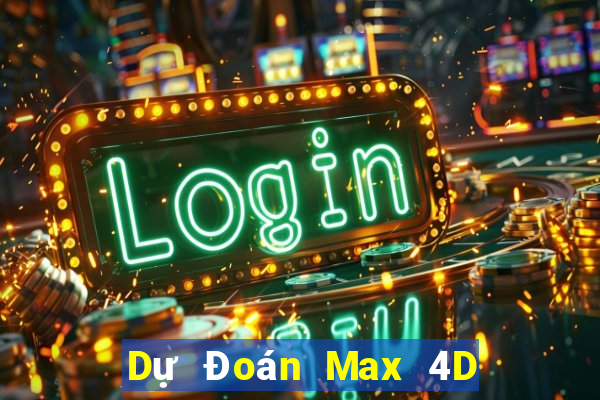 Dự Đoán Max 4D ngày 2