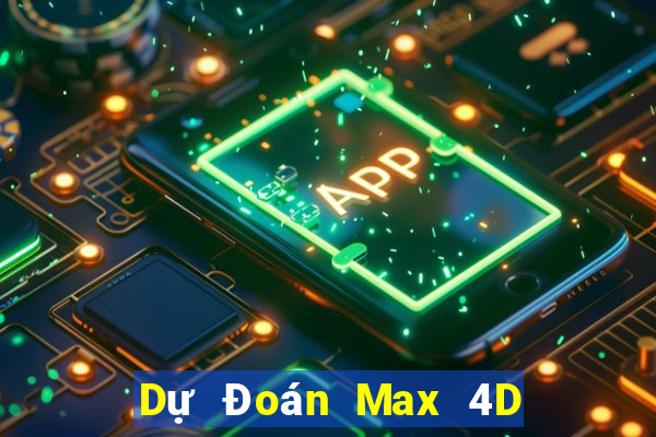 Dự Đoán Max 4D ngày 2