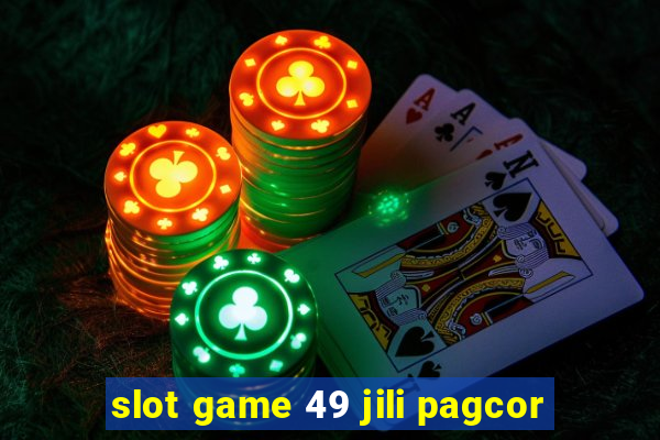 slot game 49 jili pagcor