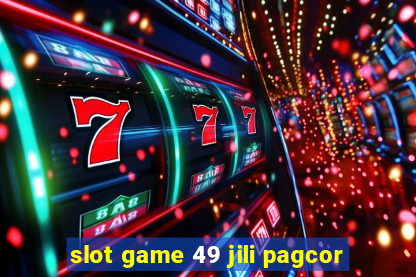 slot game 49 jili pagcor