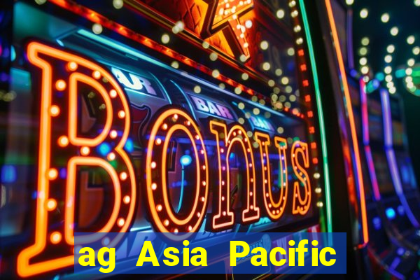 ag Asia Pacific giải trí