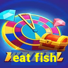 eat fish