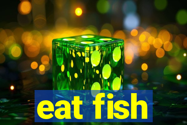 eat fish