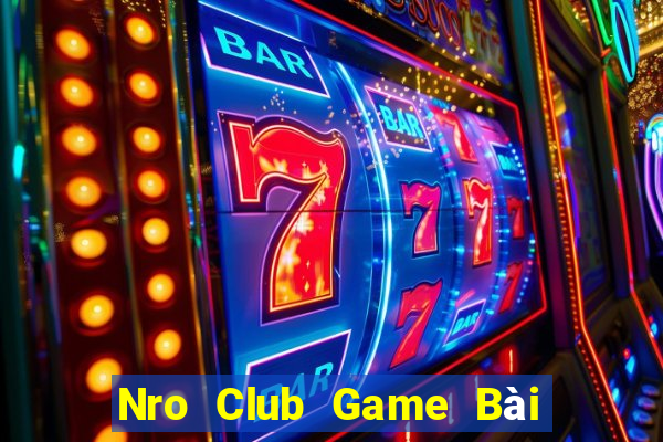 Nro Club Game Bài Tiền Thật