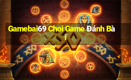 Gamebai69 Choi Game Đánh Bài