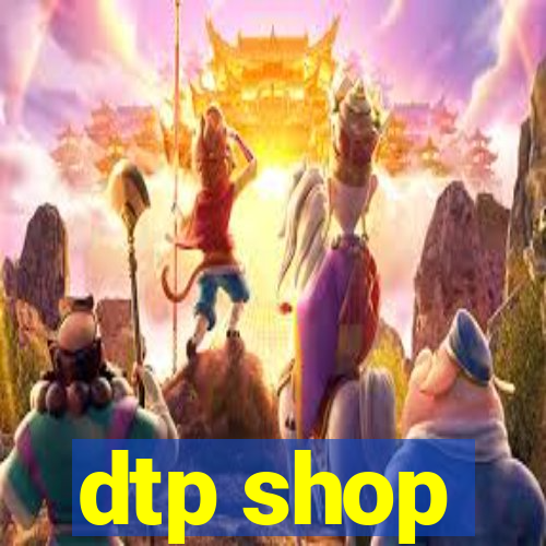 dtp shop