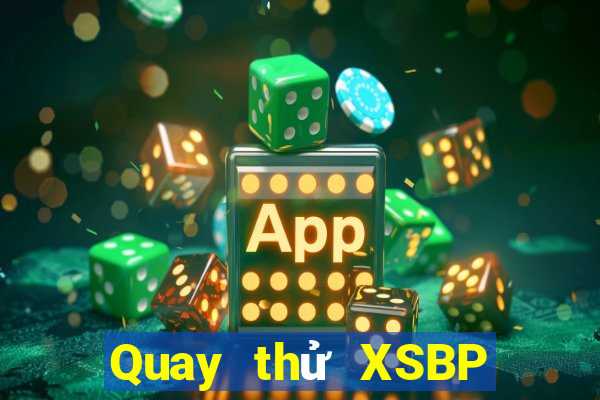 Quay thử XSBP Thứ 4