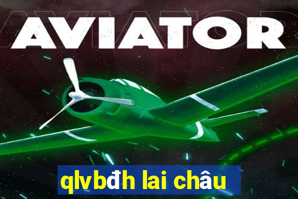 qlvbđh lai châu