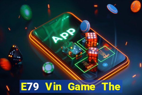 E79 Vin Game The Bài Hack